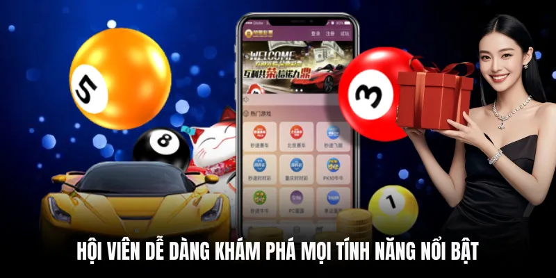Hội viên dễ dàng khám phá mọi tính năng nổi bật